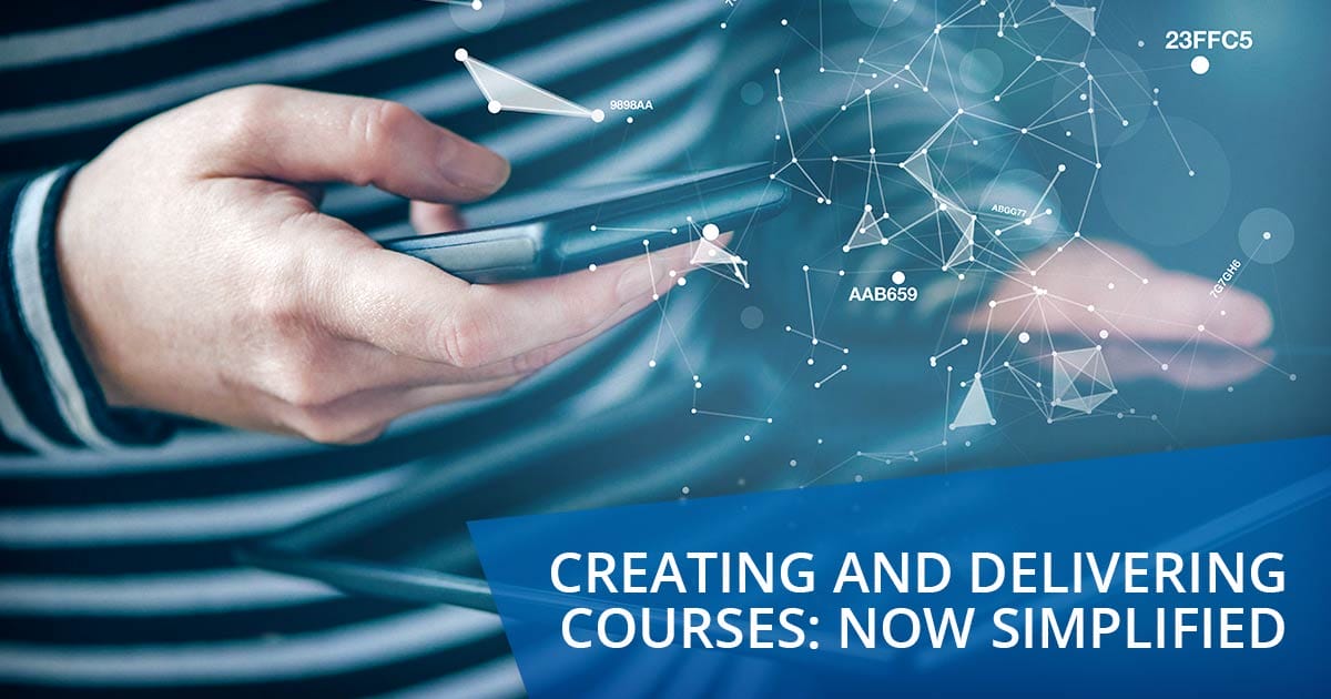 Creating and Delivering Courses: Now Simplified