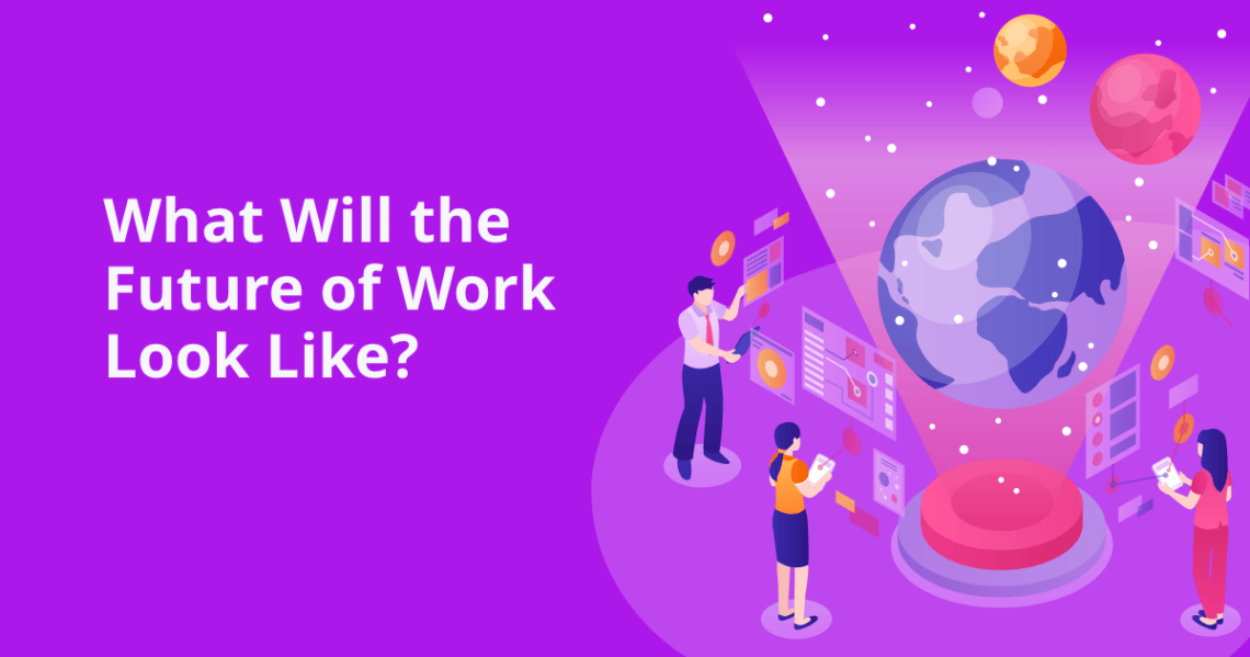 What Will The Future Of Work Look Like? Perspectives from a CEO