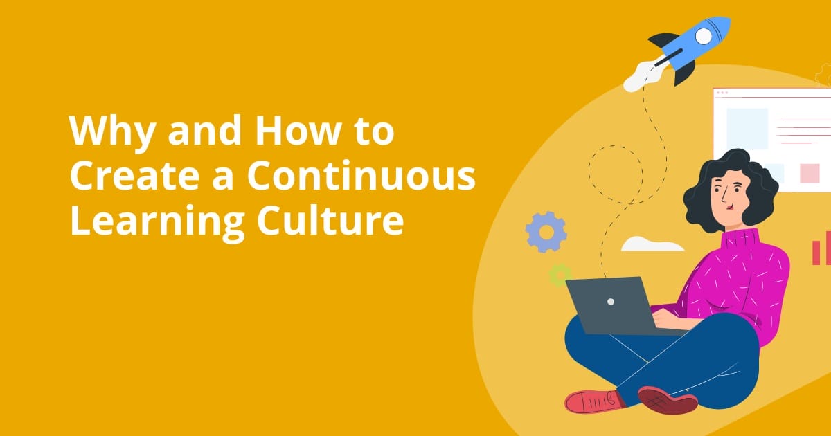 Why and How to Create a Continuous Learning Culture