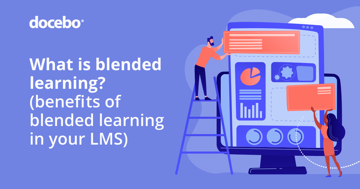 What is blended learning? (benefits of blended learning in LMS)