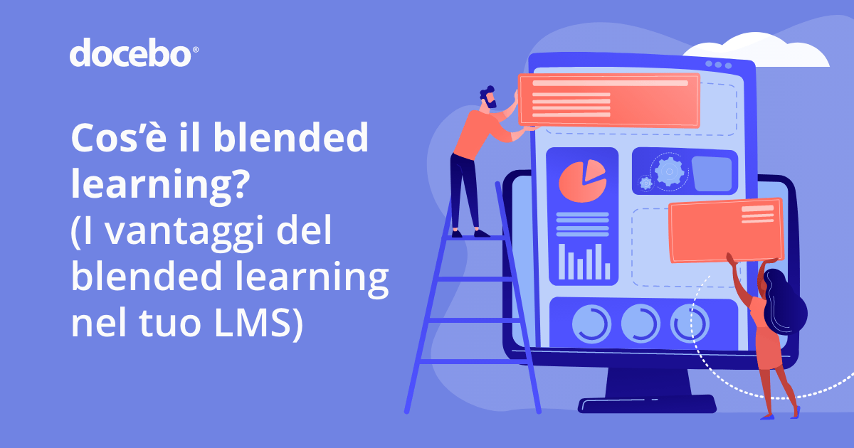 Cos'è il Blended Learning? (I vantaggi del Blended Learning nel tuo LMS)