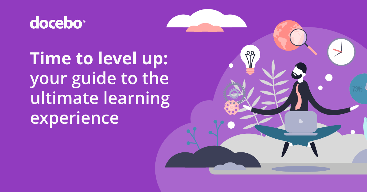 Time to level up: Your guide to the ultimate learning experience