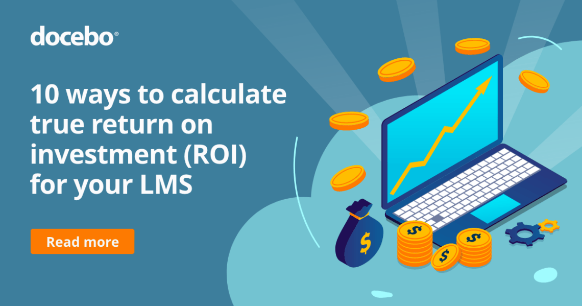 10 ways to calculate true return on investment (ROI) for your LMS